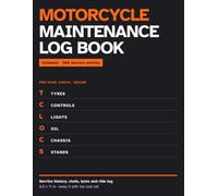 Motorcycle Maintenance Log Book: Undated Service Record with 304 Entries, Chain and Tyre Log, T-CLOCS Pre-Ride Check and a Line for the Signature