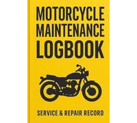 Motorcycle Maintenance Logbook: Service & Repair Record Book for Oil Changes, Mileage Tracking, Tune-Ups & Preventive Motorcycle Maintenance: Track ... and Complete Motorcycle Service History