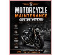 Motorcycle Maintenance Logbook: Service, Repairs, Oil Changes, Parts & Mileage Tracker for Riders & Mechanics