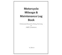 Motorcycle Mileage & Maintenance Log Book: Professional Record for Riding, Servicing & HMRC Compliance