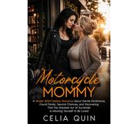 Motorcycle Mommy: A Tender BDSM lesbian Romance About Gentle Dominance, Found Family, Second Chances, and Discovering That the Greatest Act of Surrender Is Allowing Yourself to Be Loved