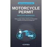Motorcycle Permit Practice Workbook: Riding Skills, Road Strategy, and Safety with 240 Practice Questions for the Motorcycle Permit and License Knowledge Test