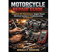 Motorcycle Repair Guide: Complete DIY Maintenance, Engine Repair, Electrical Systems & Troubleshooting for Beginners: 6