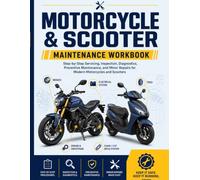 Motorcycle & Scooter Maintenance Workbook: Step-by-Step Servicing, Inspection, Diagnostics, Preventive Maintenance, and Minor Repairs for Modern Motorcycles and Scooters