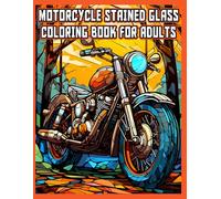 Motorcycle Stained Glass Coloring Book for Adults: 41 Bold Motorcycle Designs in Stained Glass Style for Relaxation, Creativity, and Stress Relief