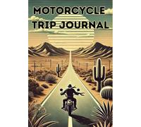 Motorcycle Trip Journal: Daily Logbook for Adventures on Two Wheels, Motorcycle Travel Diary: Idealny prezent dla motocyklistów: Kompaktowy format 6x9 cali z łatwością zmieści się w torbie lub sakwie