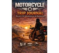 Motorcycle Trip Journal: Record 12 Adventures, Routes, Ride Notes, Memories & Travel Experiences, size 6x9