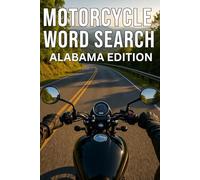 MOTORCYCLE WORD SEARCH ALABAMA EDITION: Explore Alabama’s Best Motorcycle Routes with 50 Puzzles and 750 Authentic Road Names