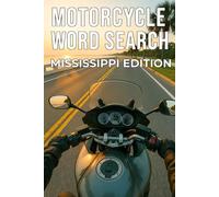 MOTORCYCLE WORD SEARCH MISSISSIPPI EDITION: Explore Mississippi’s Scenic Roads Through 50 Puzzles and 750 Real Riding Words