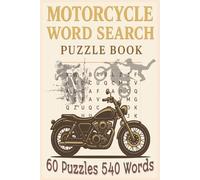 Motorcycle Word Search Puzzle Book: Fun and Challenging Puzzles for Motorcycle Riders, Dirt Bike Fans, and Biker Enthusiasts - 60 Puzzles To Solve with 540 Words to Find...