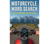 MOTORCYCLE WORD SEARCH WYOMING EDITION: Discover the Cowboy State Through 50 Puzzles and 750 Real Riding Words