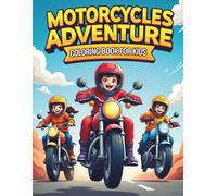 Motorcycles Adventure Coloring Book for kids: 100 Fun Motorcycle Designs for Kids Ages 4-8
