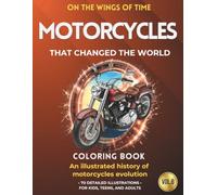 Motorcycles that changed the world: An illustrated journey through the evolution of motorcycles