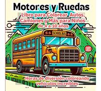 Motores y Ruedas: Libro de Colorear de Vehículos para Niños de 4 a 10 Años | Autos, Camiones, Trenes y Más | Regalo Educativo y Divertido: Libro de Colorear de Vehículos para Niños