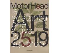MotorHead Art 2519. La sostanza attiva lo sguardo. Catalogo della mostra (...