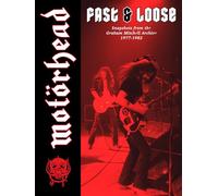 Motorhead: Fast & Loose: Snapshots From The Graham Mitchell Archive. 1977-1982