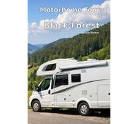 Motorhome Tours : Black Forest - Germany. The perfect tour through the Black Forest