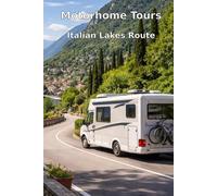Motorhome Tours: Italian Lakes Route: From Milan to Verona: Campsites, Culinary Secrets & Breathtaking Panoramas