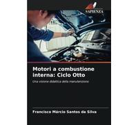 Motori a combustione interna: Ciclo Otto: Una visione didattica della manutenzione