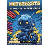Motorobots Coloring Book for Kids: A funny robot drawings with more than 60 images for Kids and Toodlers Ages 2-10