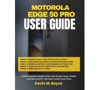 MOTOROLA EDGE 50 PRO USER GUIDE: Unlock Superior Mobile Power with Simple Setup, Hidden Features, and Pro Tips Every Owner Must Know