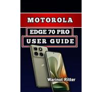 MOTOROLA EDGE 70 PRO USER GUIDE: Master Photography, Performance & Optimization