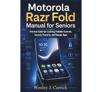 Motorola Razr Fold Manual for Seniors: Practical Guide for Learning Foldable Controls, Security Features, and Manage Apps
