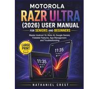 Motorola Razr Ultra (2026) User Manual for Seniors and Beginners: Master Android 16, Moto AI, Google Gemini, Foldable Features, App Management and Troubleshooting: 5