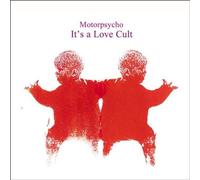 Motorpsycho - It'S A Love Cult