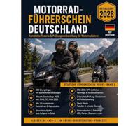 Motorrad-Führerschein Deutschland 2026: Komplette Theorie- und Prüfungsvorbereitung - Klassen AM, A1, A2 und A - inkl. 200 Übungsaufgaben, 2 Probeprüfungen und Spickzettel