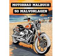 Motorrad Malbuch: Malbuch für Erwachsene (Männer und Frauen), Kinder und Jugendliche - Motorräder zum Stressabbau, perfekt für Feiertage und den Alltag - Entspannung und Gelassenheit entdecken.