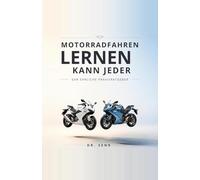 Motorradfahren lernen kann jeder: Der ehrliche Praxisratgeber