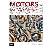 Motors for Makers: A Guide to Steppers, Servos, and Other Electrical Machines [Lingua inglese]