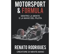 Motorsport & Formula - Dentro la Mente e la Mano del Pilota