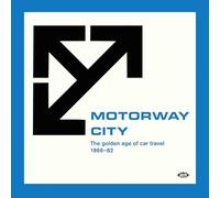 Motorway City-the Golden Age of Car Travel 1966-82