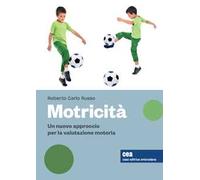 Motricità. Un nuovo approccio per la valutazione motoria, sue variabili e relativi effetti. Con Contenuto digitale (fornito elettronicamente)
