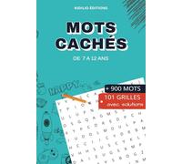 Mots cachés : 101 Grilles de mots mêlés avec solutions I Pour enfant de 7 à 12 ans