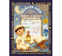 MOTS CACHÉS DU RAMADAN رَمَضَانَ كَلِمَاتٌ مَخْفِيّة: Livre d’activités bilingue Français-Arabe pour enfants (6-10 ans) كِتَابُ أَنْشِطَةٍ ثُنَائِيُّ اللُّغَةِ (فَرَنْسِيّ-عَرَبِيّ) لِلْأَطْفَالِ