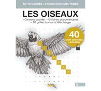 Mots cachés illustrés - Les oiseaux: Grilles géantes avec 400 mots cachés - 40 mots mystères à découvrir et fiches éducatives sur la faune aviaire
