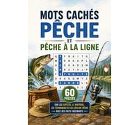 Mots Cachés Pêche et Pêche à la Ligne: 60 Puzzles sur les Espèces, le Matériel, les Techniques et les Lieux de Pêche avec des Faits Fascinants