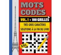 Mots Codés XXL - Volume 1: 100 grilles en très gros caractères + solutions à la fin du livre