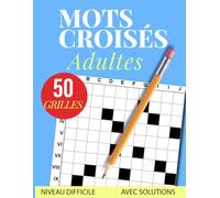 Mots Croisés Adultes: Livre de Mots Croisés Niveau Difficile pour Adultes, Grilles Complexes avec Définitions Littéraires, 50 grilles avec solutions , Jeux de Lettres .