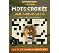 Mots Croisés Animaux Sauvages Ado 12-16 Ans : 60 Grilles avec Solutions et Certificat - Cahier d'Activités Sans Écran, Idée Cadeau Fille Garçon: 4 ... Solutions et Certificat | Idée Cadeau