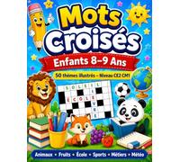 Mots Croisés: Enfants 8-9 Ans : 50 thèmes illustrés - Niveau CE2 CM1