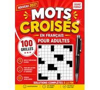 Mots Croisés pour Adultes - 100 Grilles en Français avec Solutions Complètes: Livre de Jeux de Lettres Grand Format | Définitions Claires et ... | Détente, Réflexion et Divertissement
