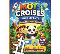 Mots croisés pour enfants 6-8 ans - Découverte du monde: Quiz, mots mêlés et grilles illustrées pour s’amuser sans écran