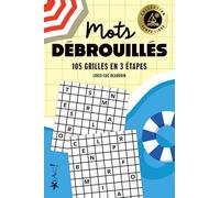 Mots débrouillés: 105 grilles en 3 étapes
