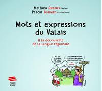 Mots et expressions du Valais: A la découverte de la langue régionale