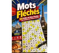 MOTS FLÉCHÉS: 100 Grilles avec Solutions Complètes