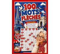 MOTS FLÉCHÉS: 100 Grilles avec Solutions Complètes
